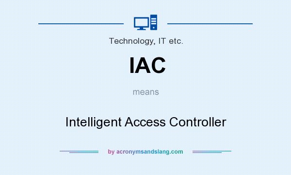 What does IAC mean? It stands for Intelligent Access Controller