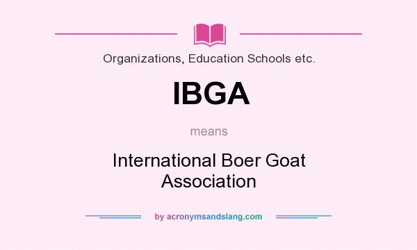 What does IBGA mean? It stands for International Boer Goat Association
