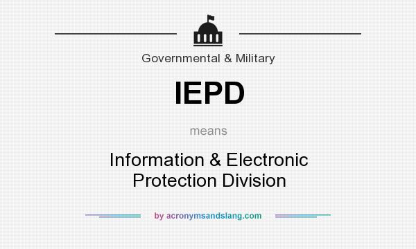 What does IEPD mean? It stands for Information & Electronic Protection Division