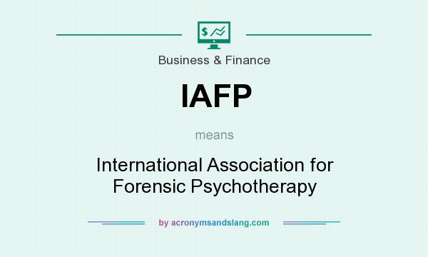 What does IAFP mean? It stands for International Association for Forensic Psychotherapy