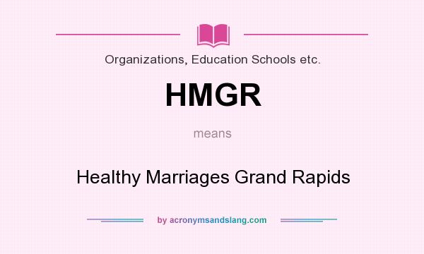 What does HMGR mean? It stands for Healthy Marriages Grand Rapids