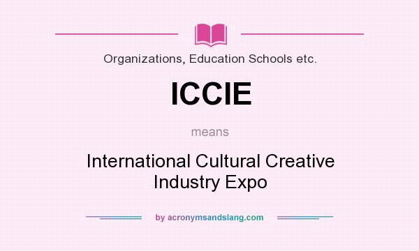 What does ICCIE mean? It stands for International Cultural Creative Industry Expo