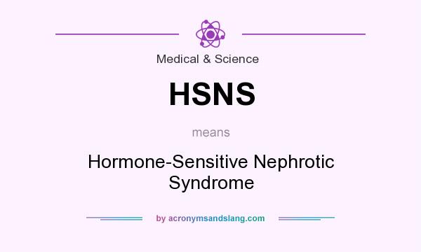 What does HSNS mean? It stands for Hormone-Sensitive Nephrotic Syndrome
