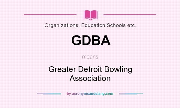 What does GDBA mean? It stands for Greater Detroit Bowling Association