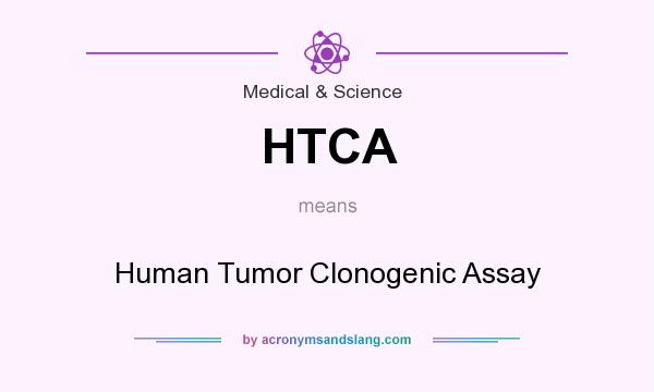 What does HTCA mean? It stands for Human Tumor Clonogenic Assay
