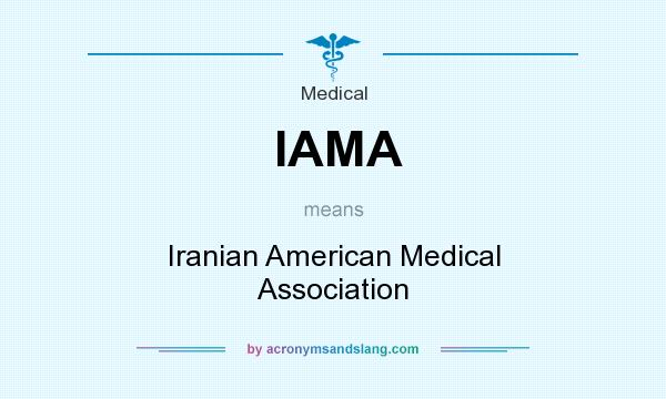 What does IAMA mean? It stands for Iranian American Medical Association