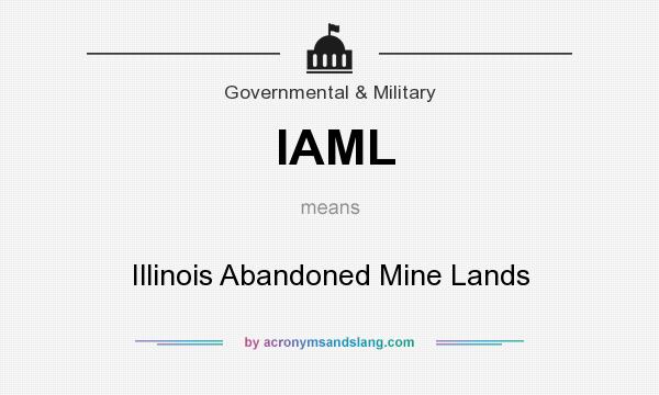 What does IAML mean? It stands for Illinois Abandoned Mine Lands