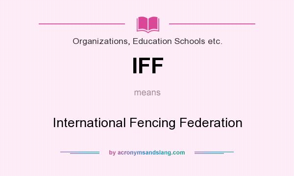 What does IFF mean? It stands for International Fencing Federation