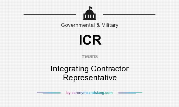 What does ICR mean? It stands for Integrating Contractor Representative