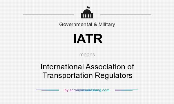 What does IATR mean? It stands for International Association of Transportation Regulators