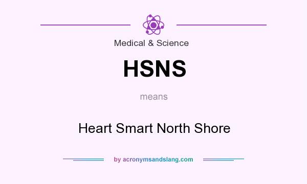 What does HSNS mean? It stands for Heart Smart North Shore