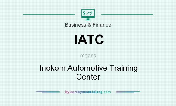 What does IATC mean? It stands for Inokom Automotive Training Center