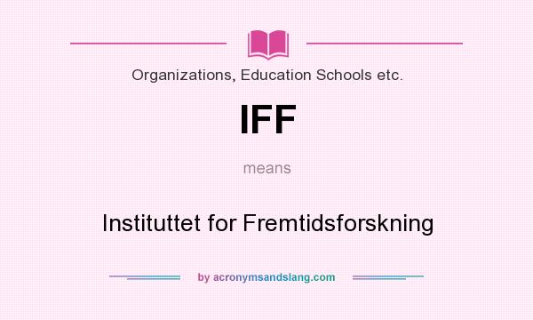 What does IFF mean? It stands for Instituttet for Fremtidsforskning