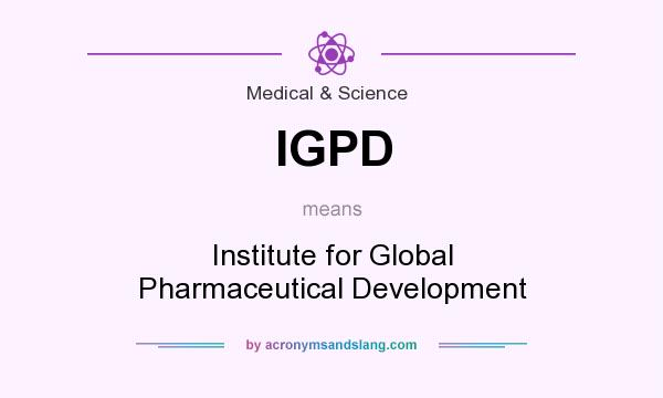 What does IGPD mean? It stands for Institute for Global Pharmaceutical Development