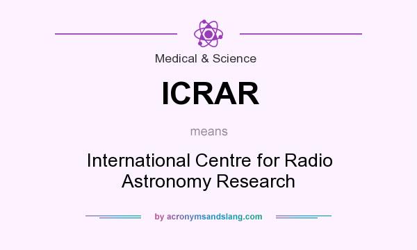 What does ICRAR mean? It stands for International Centre for Radio Astronomy Research