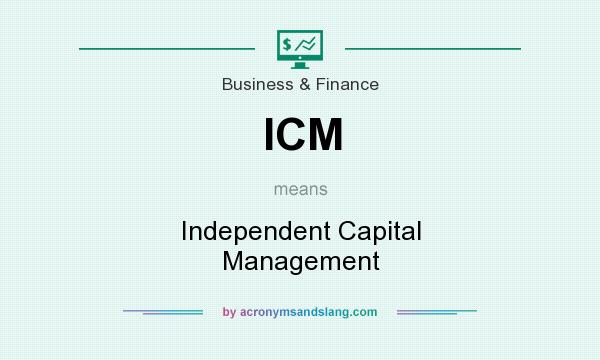 What does ICM mean? It stands for Independent Capital Management