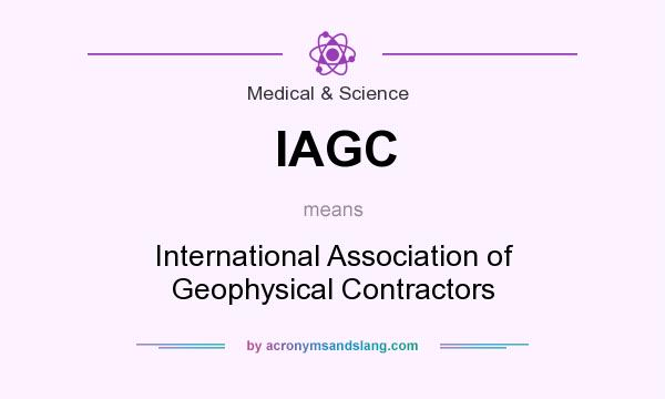 What does IAGC mean? It stands for International Association of Geophysical Contractors
