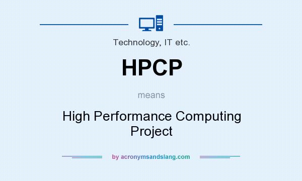 What does HPCP mean? It stands for High Performance Computing Project