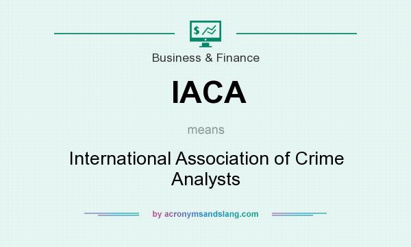 What does IACA mean? It stands for International Association of Crime Analysts