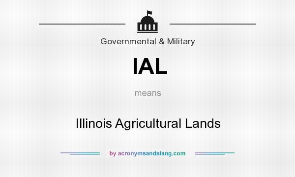 What does IAL mean? It stands for Illinois Agricultural Lands