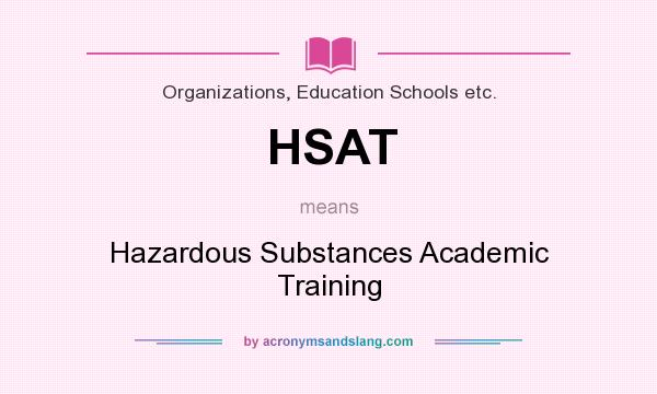 What does HSAT mean? It stands for Hazardous Substances Academic Training