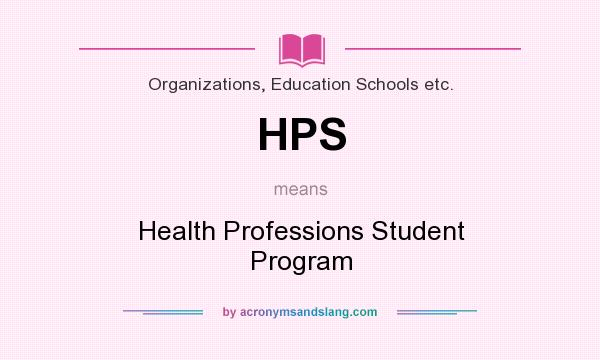 What does HPS mean? It stands for Health Professions Student Program