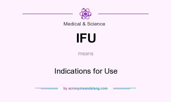 What does IFU mean? It stands for Indications for Use