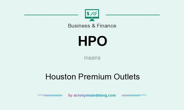What does HPO mean? It stands for Houston Premium Outlets