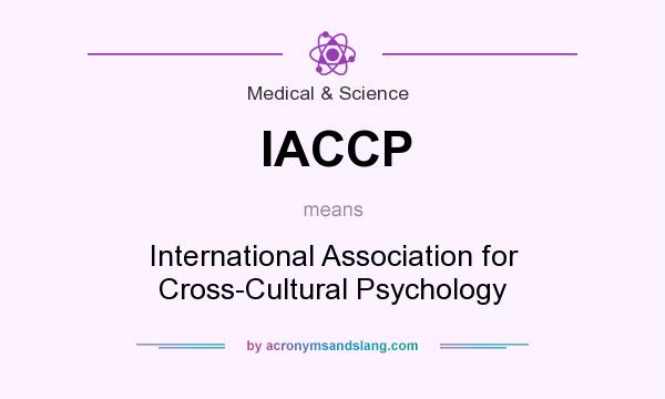 What does IACCP mean? It stands for International Association for Cross-Cultural Psychology