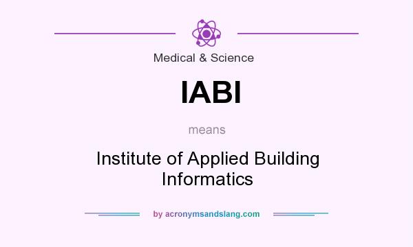What does IABI mean? It stands for Institute of Applied Building Informatics