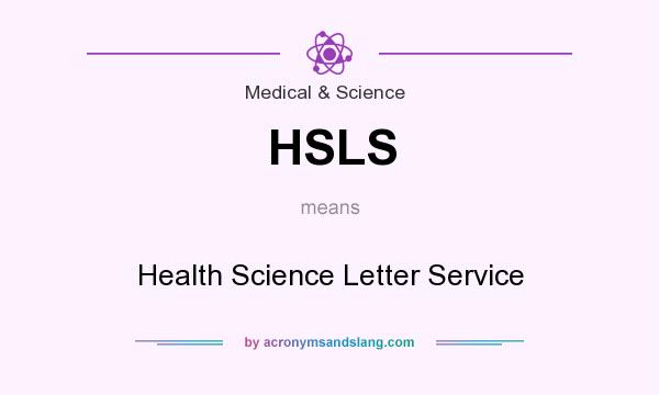 What does HSLS mean? It stands for Health Science Letter Service