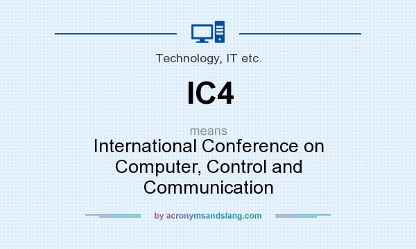 What does IC4 mean? It stands for International Conference on Computer, Control and Communication