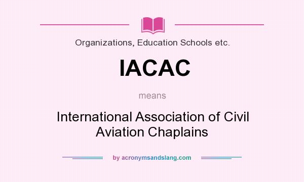 What does IACAC mean? It stands for International Association of Civil Aviation Chaplains