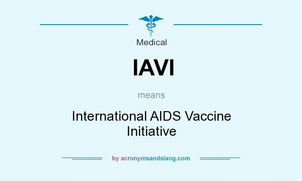What does IAVI mean? It stands for International AIDS Vaccine Initiative