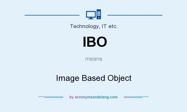 What does IBO mean? It stands for Image Based Object