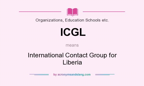 What does ICGL mean? It stands for International Contact Group for Liberia
