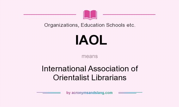 What does IAOL mean? It stands for International Association of Orientalist Librarians