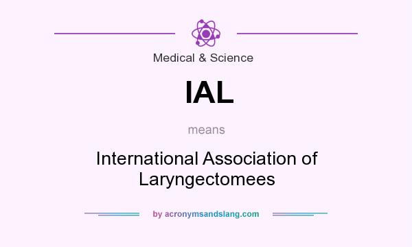 What does IAL mean? It stands for International Association of Laryngectomees