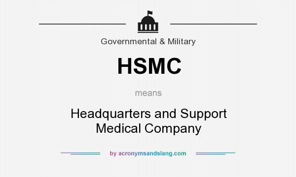 What does HSMC mean? It stands for Headquarters and Support Medical Company