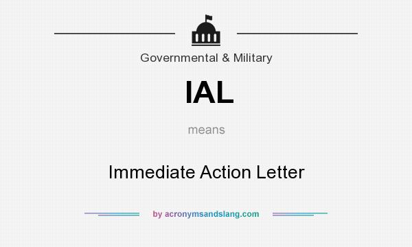 What does IAL mean? It stands for Immediate Action Letter