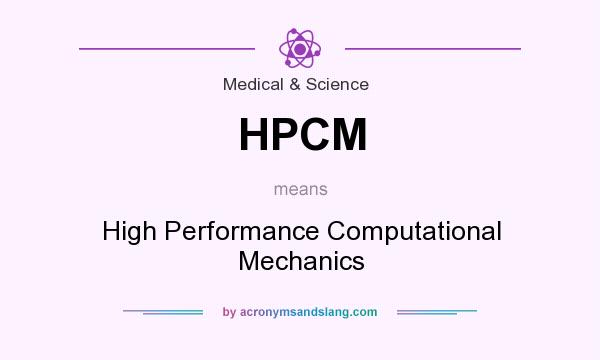 What does HPCM mean? It stands for High Performance Computational Mechanics