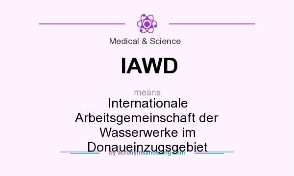 What does IAWD mean? It stands for Internationale Arbeitsgemeinschaft der Wasserwerke im Donaueinzugsgebiet