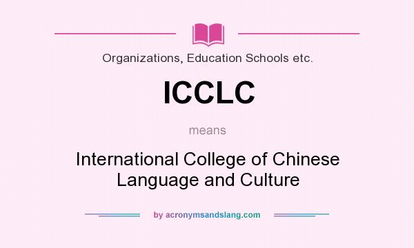 What does ICCLC mean? It stands for International College of Chinese Language and Culture