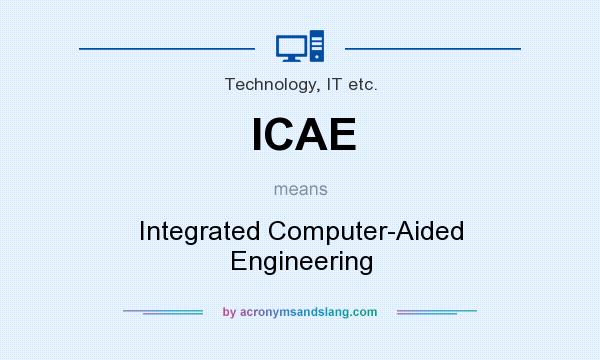 What does ICAE mean? It stands for Integrated Computer-Aided Engineering