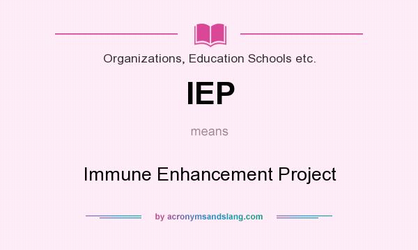 What does IEP mean? It stands for Immune Enhancement Project