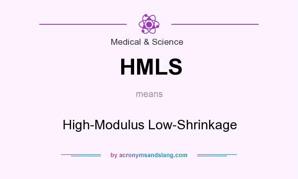 What does HMLS mean? It stands for High-Modulus Low-Shrinkage
