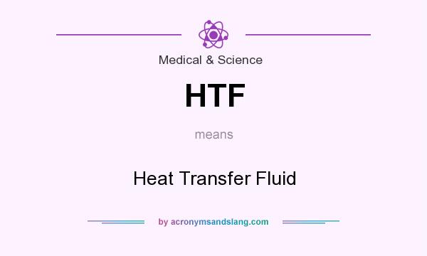What does HTF mean? It stands for Heat Transfer Fluid