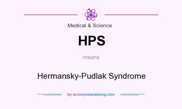 What does HPS mean? It stands for Hermansky-Pudlak Syndrome