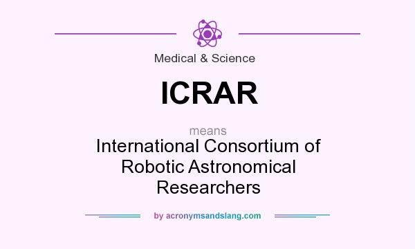 What does ICRAR mean? It stands for International Consortium of Robotic Astronomical Researchers