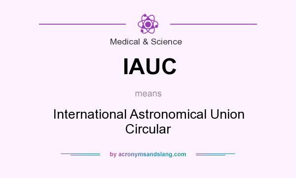 What does IAUC mean? It stands for International Astronomical Union Circular